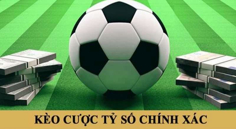 Những kèo tỷ số chính xác đang phổ biến