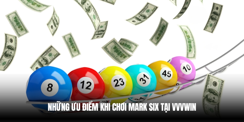 Cơ hội trúng thưởng cao khi chơi xổ số mark six